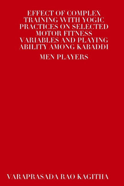 Effect of Complex Training with Yogic Practices on Selected Motor Fitness Variables and Playing Ability Among Kabaddi Men Players