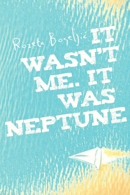 It wasnt me. It was Neptune