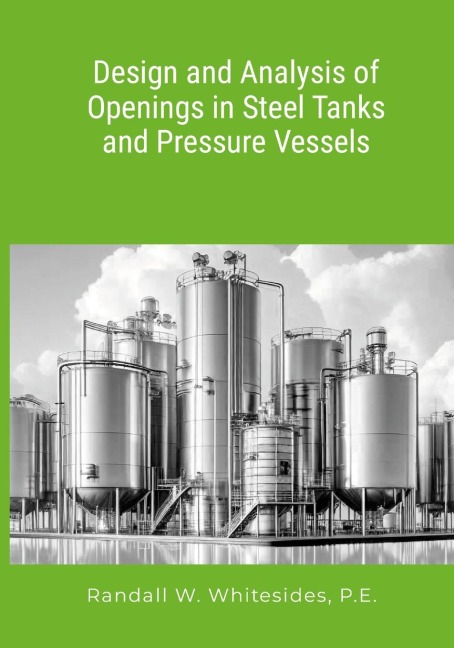 Design and Analysis of Openings in Steel Tanks and Pressure Vessels