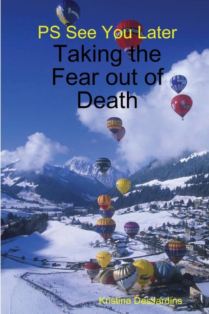 PS See You Later: Taking the Fear Out of Death