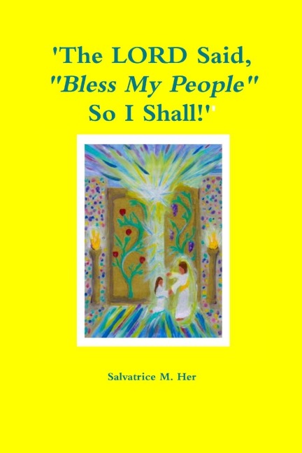 The LORD Said, Bless My People! So I Shall!