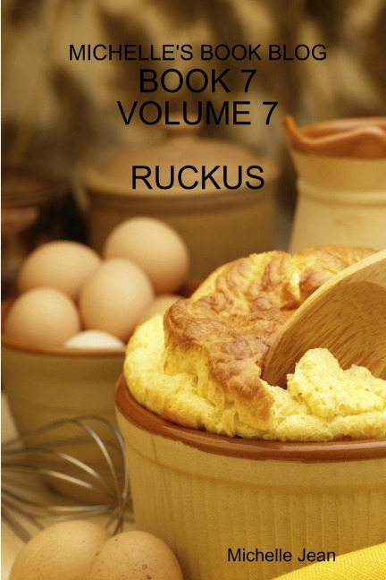 MICHELLES BOOK BLOG - BOOK 7 - VOLUME 7 - RUCKUS