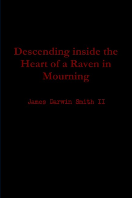 Descending Inside the Heart of a Raven in Mourning