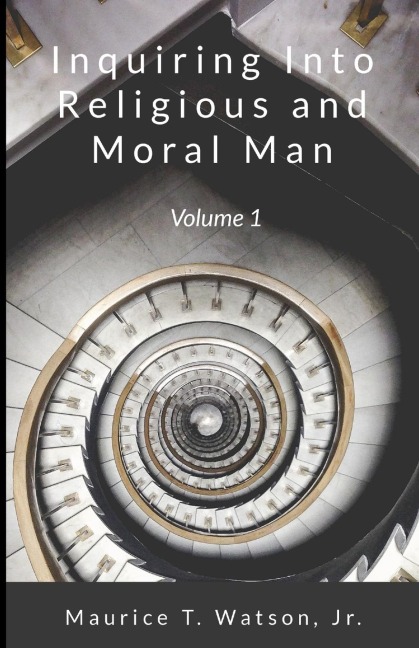 Inquiring Into Religious And Moral Man: Volume 1