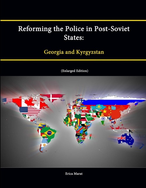 Reforming the Police in Post-Soviet States: Georgia and Kyrgyzstan (Enlarged Edition)
