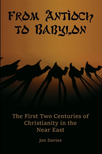 From Antioch to Babylon: The First Two Centuries of Christianity in the Near East