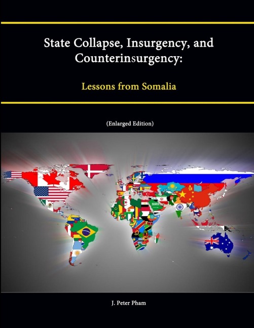 State Collapse, Insurgency, and Counterinsurgency: Lessons from Somalia (Enlarged Edition)