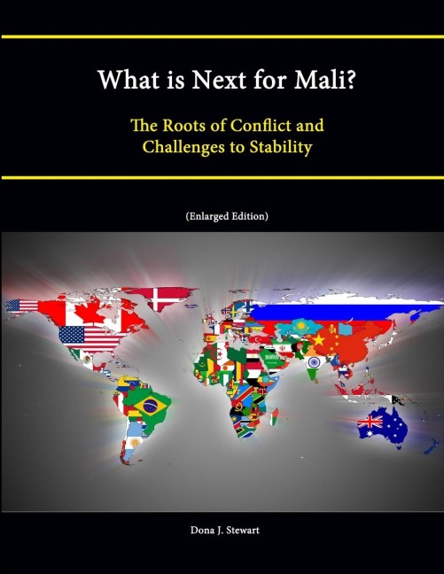 What is Next for Mali? The Roots of Conflict and Challenges to Stability (Enlarged Edition)