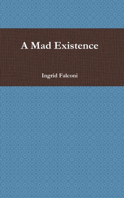 A Mad Existence