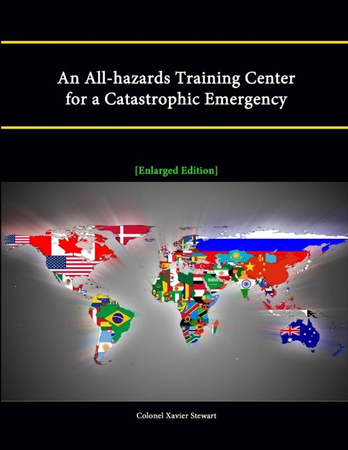 An All-hazards Training Center for a Catastrophic Emergency [Enlarged Edition]