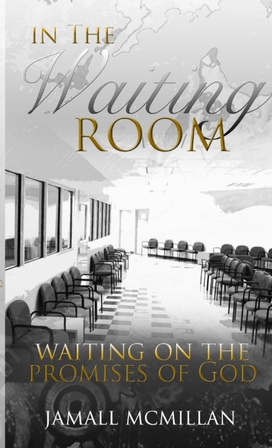 In the Waiting Room: Waiting On The Promises Of God