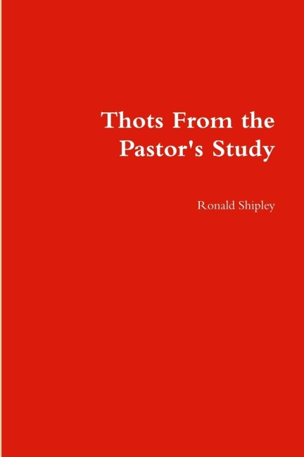 Thots From the Pastors Study