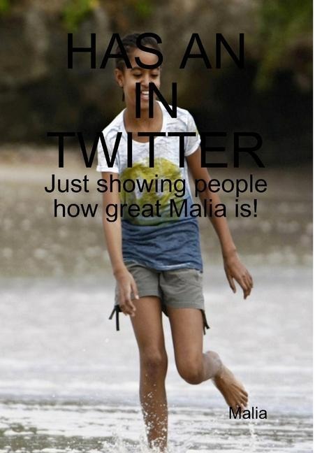 Has an in Twitter: Just showing people how great Malia is!