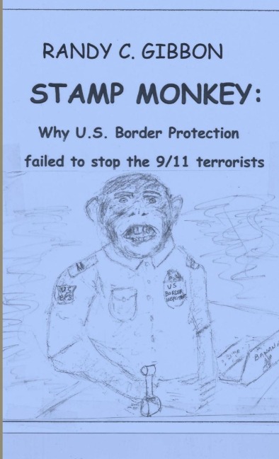 STAMP MONKEY: Why U.S. Border Protection Failed  to Stop the 9/11  Terrorists