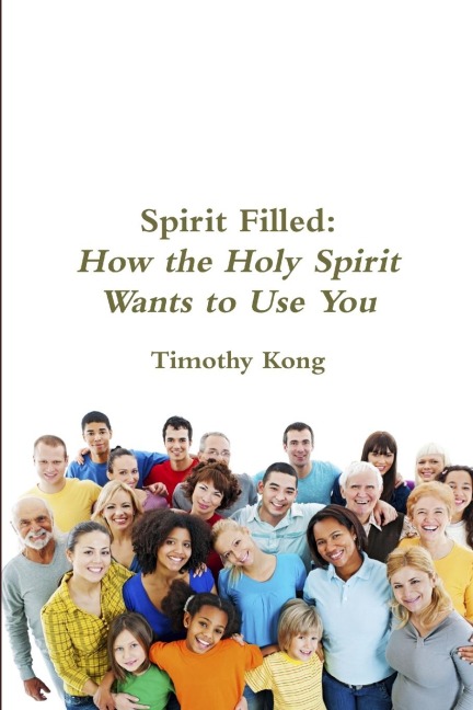 Spirit Filled: How the Holy Spirit Wants to Use You