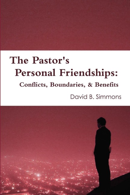 The Pastor's Personal Friendships: Conflicts, Boundaries, and Benefits