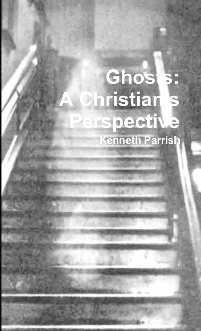 Ghosts: A Christians Perspective