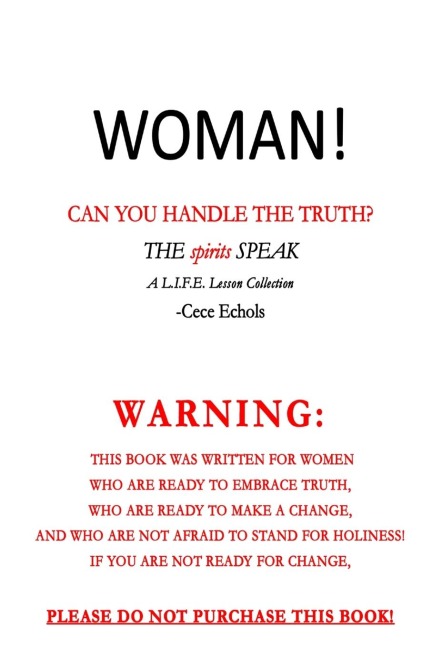 Woman, Can You Handle the Truth? (THE spirits SPEAK)