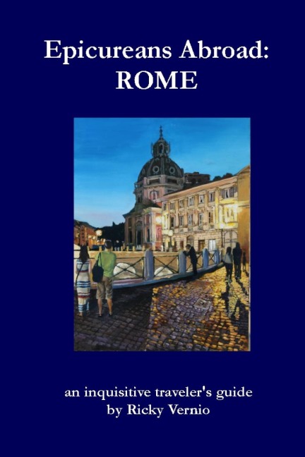Epicureans Abroad: Rome: an inquisitive travelers guide