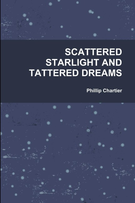 SCATTERED STARLIGHT AND TATTERED DREAMS