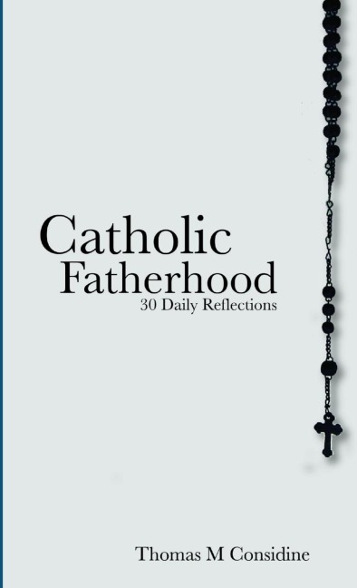 Catholic Fatherhood: 30 Daily Reflections
