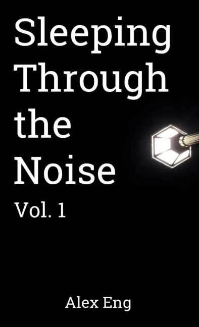 Sleeping Through the Noise: Vol. 1