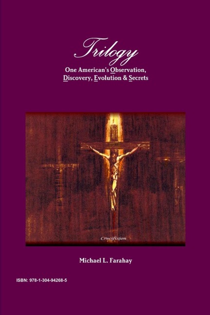 TRILOGY: One Americans Observation, Discovery, Evolution & Secrets