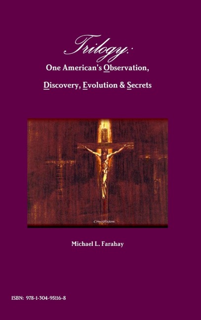 Trilogy: One Americans Observation, Discovery, Evolution & Secrets