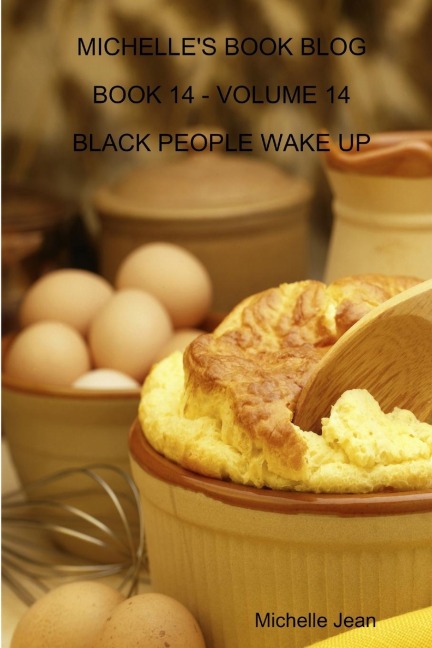 Michelles Book Blog - Book 14 - Volume 14 - Black People Wake Up