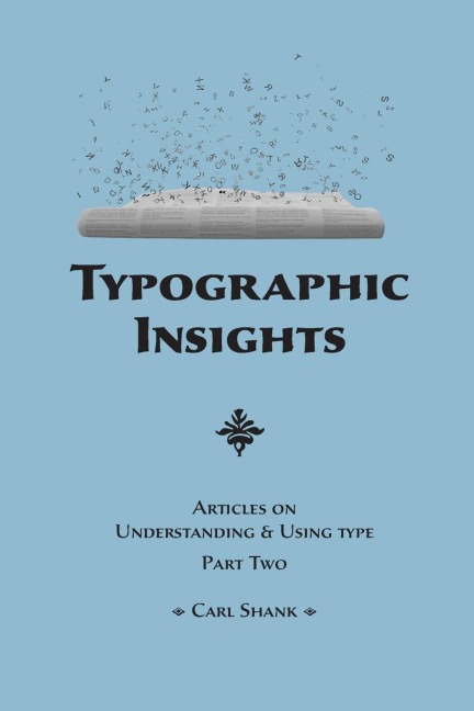 Typographic Insights: Articles on Understanding & Using Type. Part 2
