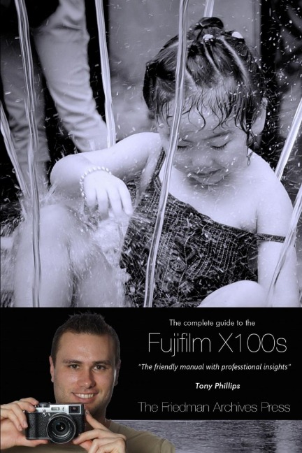 The Complete Guide to Fujifilms X100s Camera (B&w Edition)