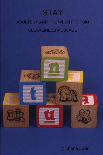 STAY - ADULTERY AND THE WEIGHT OF SIN - CLEANLINESS MESSAGE