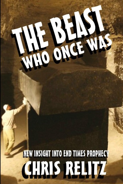 The Beast Who Once Was: New Insight into End Times Prophecy