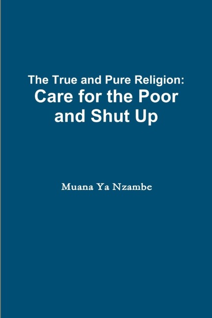 The True and Pure Religion: Care for the Poor and Shut Up