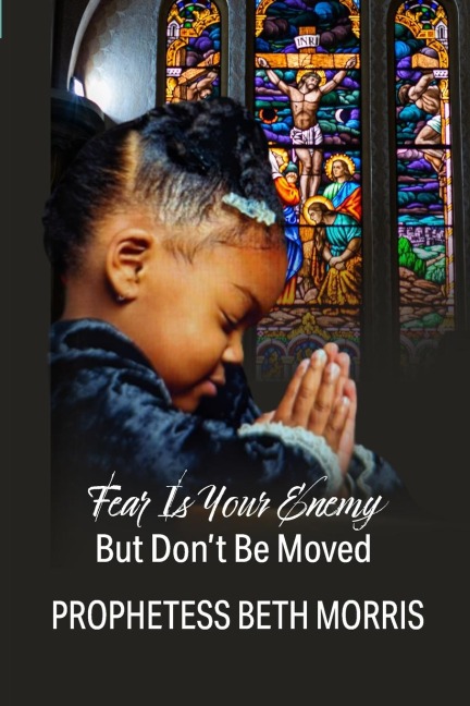 Fear Is Your Enemy: But Dont Be Moved