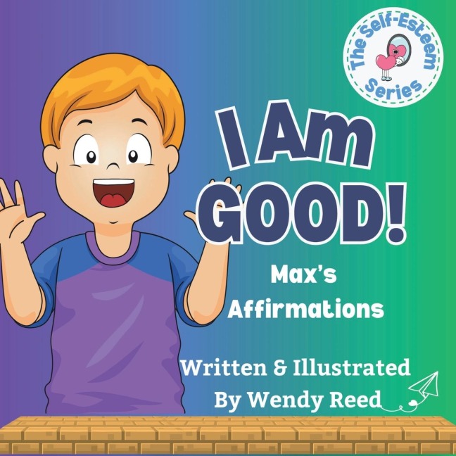 I Am Good! Maxs Affirmations: Book 9