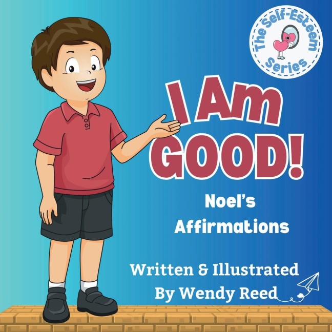 I Am Good! Noels Affirmations: Book 7