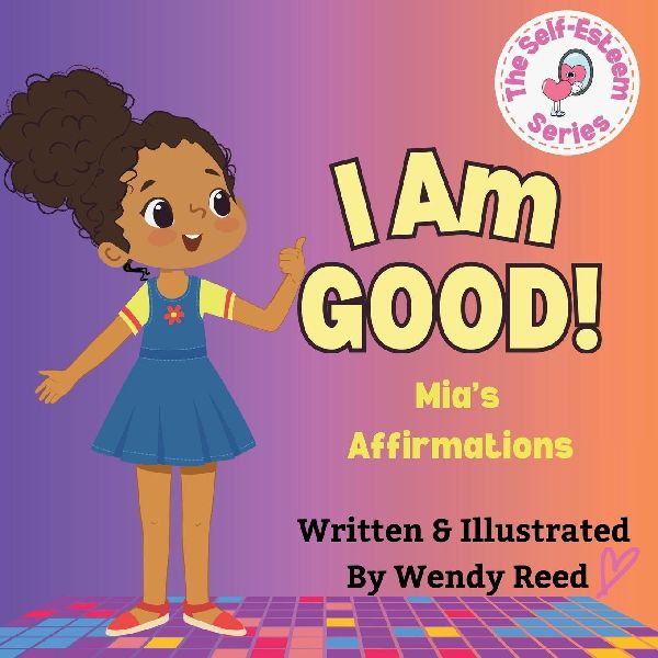 I Am Good! Mias Affirmations: Book 6
