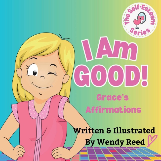 I Am Good! Grace's Affirmations: Book 5