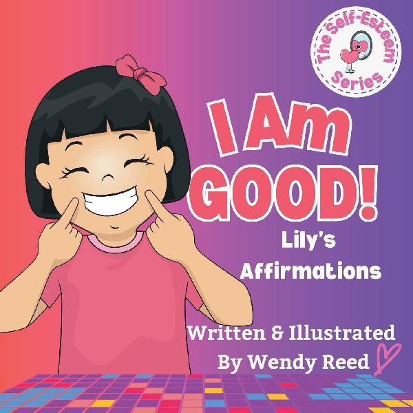 I Am Good! Lilys Affirmations: Book 4