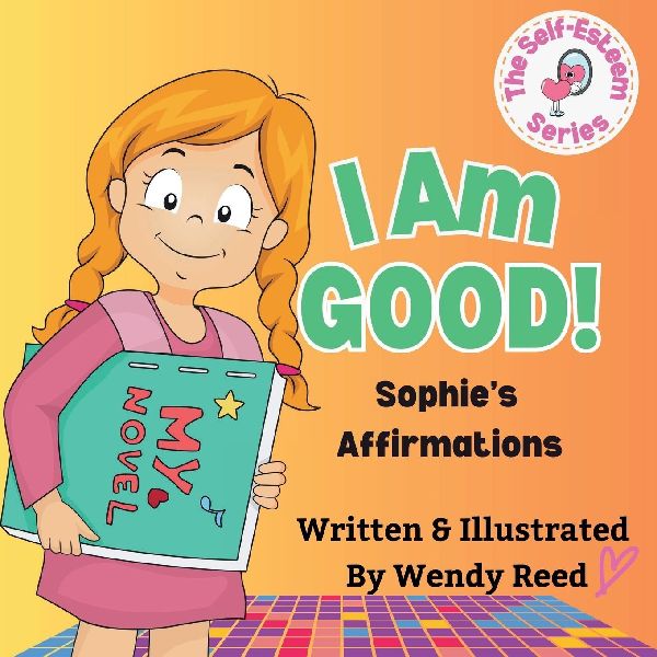 I Am Good! Sophies Affirmations: Book 3