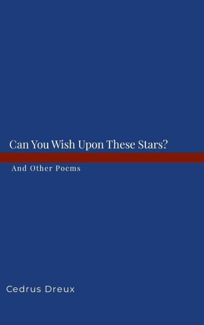 Can You Wish Upon These Stars?: And Other Poems.