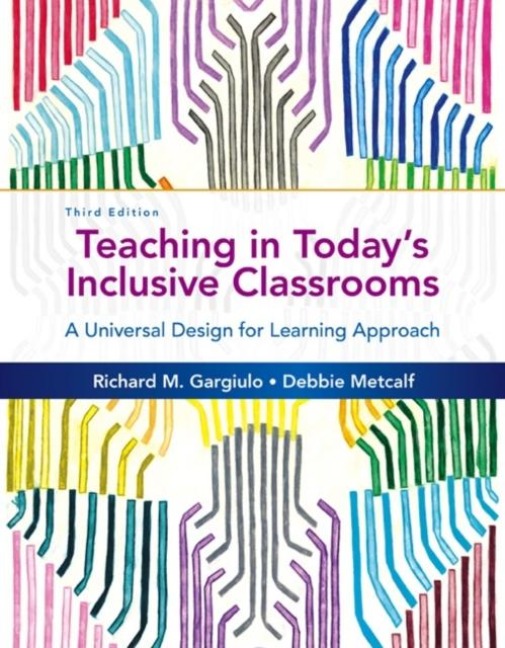 Teaching in Todays Inclusive Classrooms: A Universal Design for Learning Approach