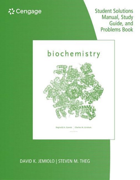 Study Guide with Student Solutions Manual and Problems Book for Garrett/Grishams Biochemistry, 6th