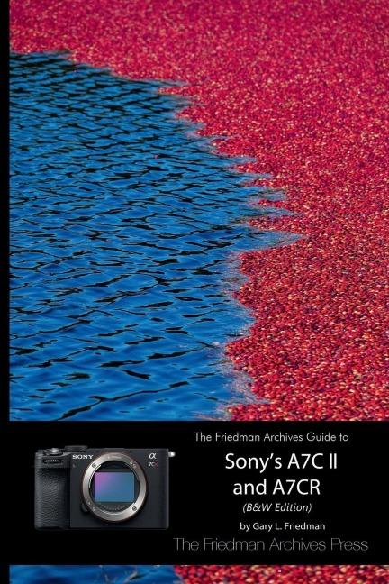 The Friedman Archives Guide to Sonys A7C II and A7CR (B&W Edition)