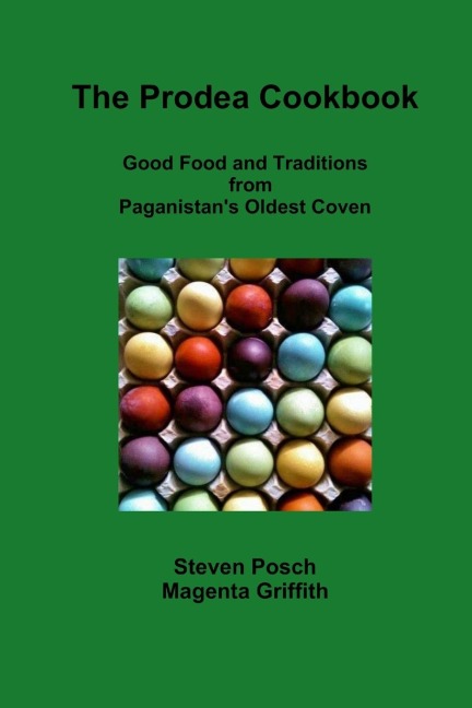 Prodea Cookbook: Good Food and Traditions  from  Paganistans Oldest Coven