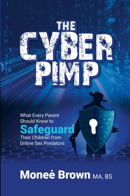 The Cyber Pimp What Every Parent Should Know to Safeguard Their Children from Online Sex Predators