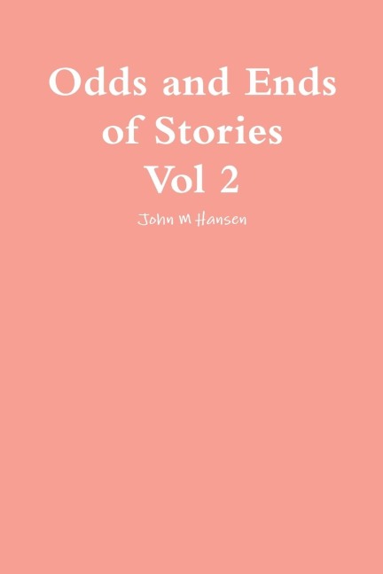 Odds and ends of Stories Vol 2