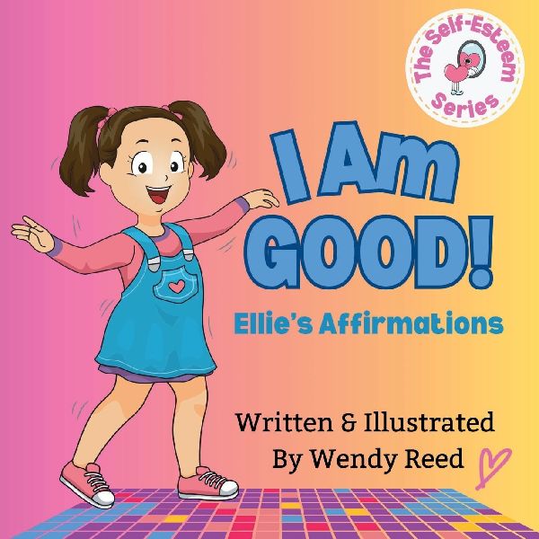 I Am Good! Ellies Affirmations: Book 1