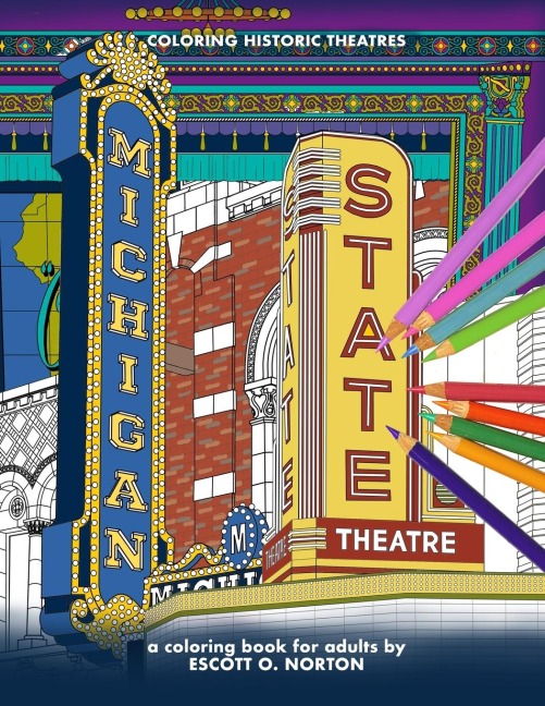 COLORING HISTORIC THEATRES - MICHIGAN & STATE THEATERS: a coloring book for adults